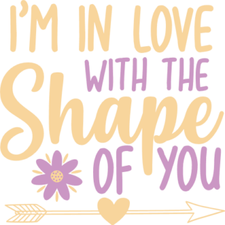im-in-love-with-the-shape-of-you-valentines-day-free-svg-file-SvgHeart.Com