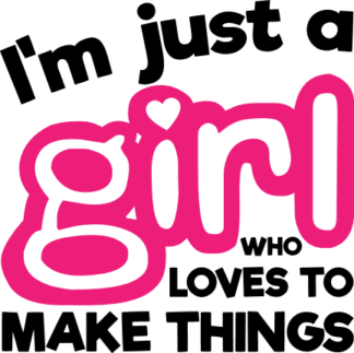 im-just-a-girl-who-loves-to-make-things-crafting-free-svg-file-SvgHeart.Com