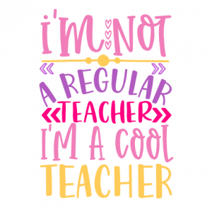 I'm Not A Regular Teacher I'm A Cool Teacher, Teacher's Day Free Svg ...