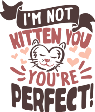 im-not-kitten-you-youre-perfect-cat-lover-saying-free-svg-file-SvgHeart.Com