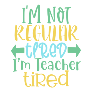 im-not-regular-tired-im-teacher-tired-teachers-day-free-svg-file-SvgHeart.Com