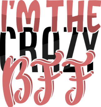 im-the-crazy-bff-best-friend-t-shirt-design-free-svg-file-SvgHeart.Com