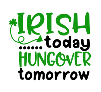 irish-today-hungover-tomorrow-funny-st-patricks-day-free-svg-file-SvgHeart.Com