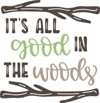 its-all-good-in-the-woods-summer-camping-free-svg-file-SvgHeart.Com