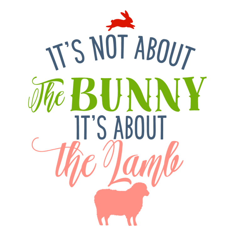 It's Not About The Bunny It's About The Lamb, Easter Free Svg File