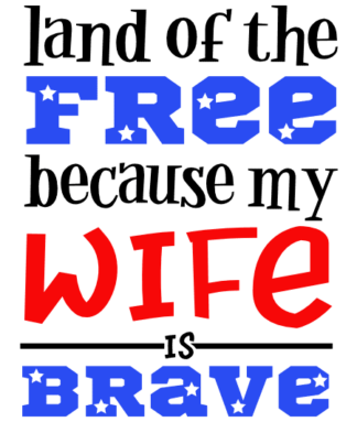 land-of-free-because-my-wife-is-brave-army-america-free-svg-file-SvgHeart.Com