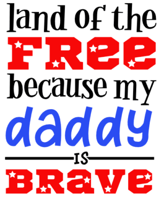 land-of-the-free-because-my-daddy-is-brave-4th-of-july-free-svg-file-SvgHeart.Com