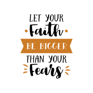 let-your-faith-be-bigger-than-your-fears-religious-free-svg-file-SvgHeart.Com