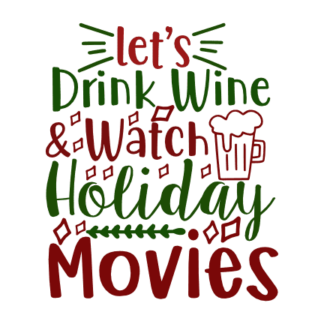 lets-drink-wine-and-watch-holiday-movies-christmas-free-svg-file-SvgHeart.Com