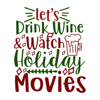 lets-drink-wine-and-watch-holiday-movies-christmas-free-svg-file-SvgHeart.Com