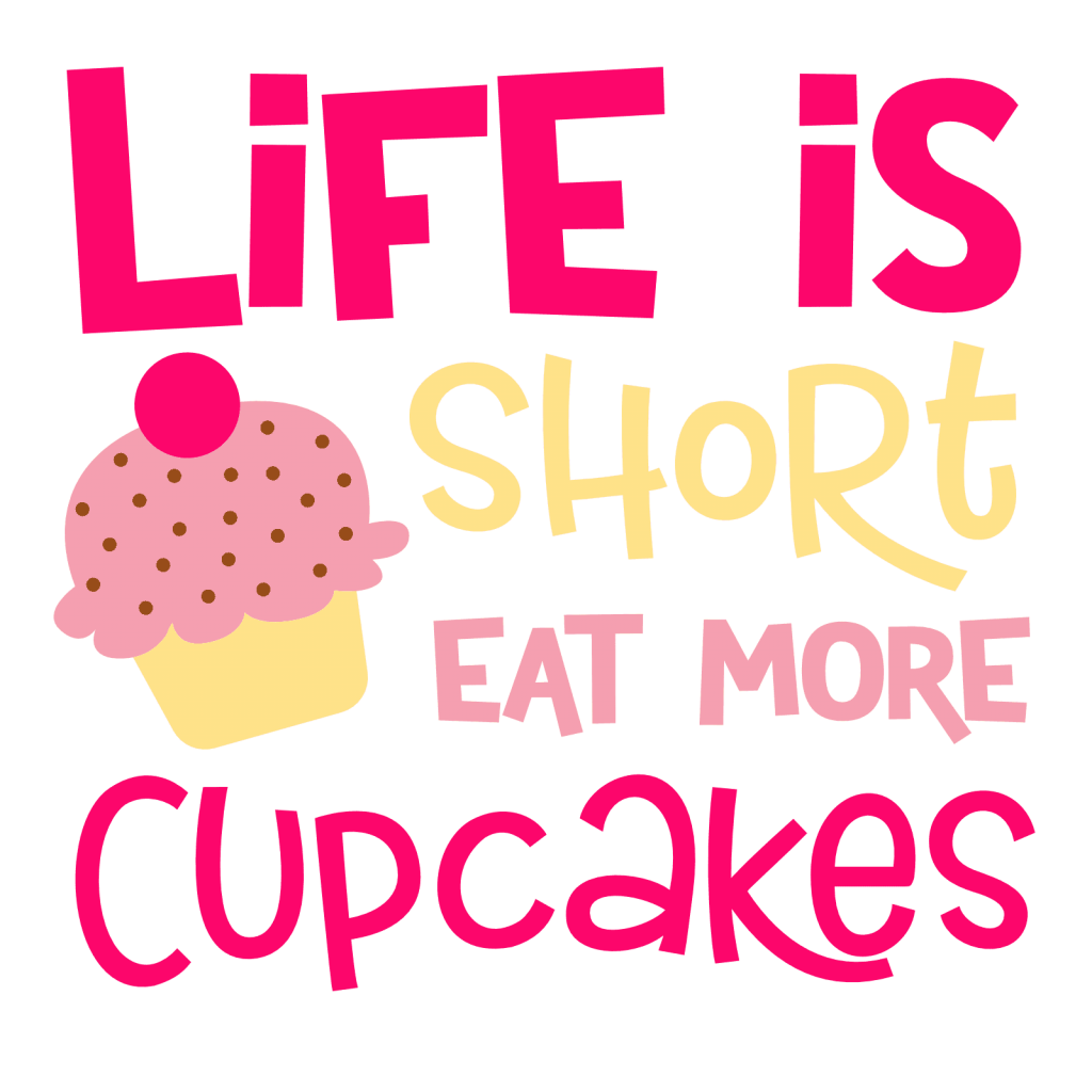 Life Is Short Eat More Cupcakes, Cupcake Lover Free Svg File - SVG Heart