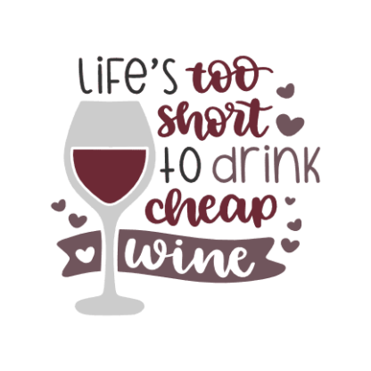 lifes-too-shorts-to-drink-cheap-wine-drinking-free-svg-file-SvgHeart.Com