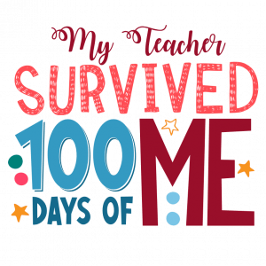 My Teacher Survived 100Days Of Me, funny Last day of School Free Svg ...