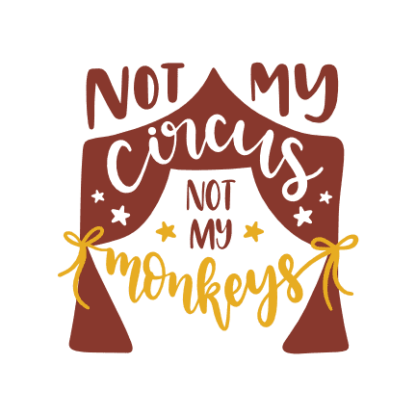 not-my-circus-not-my-monkeys-funny-mom-life-free-svg-file-SvgHeart.Com