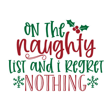 On The Naughty List And I Regret Nothing, Funny Christmas Free Svg File -  SVG Heart