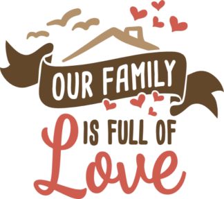 our-family-is-full-of-love-home-free-svg-file-SvgHeart.Com