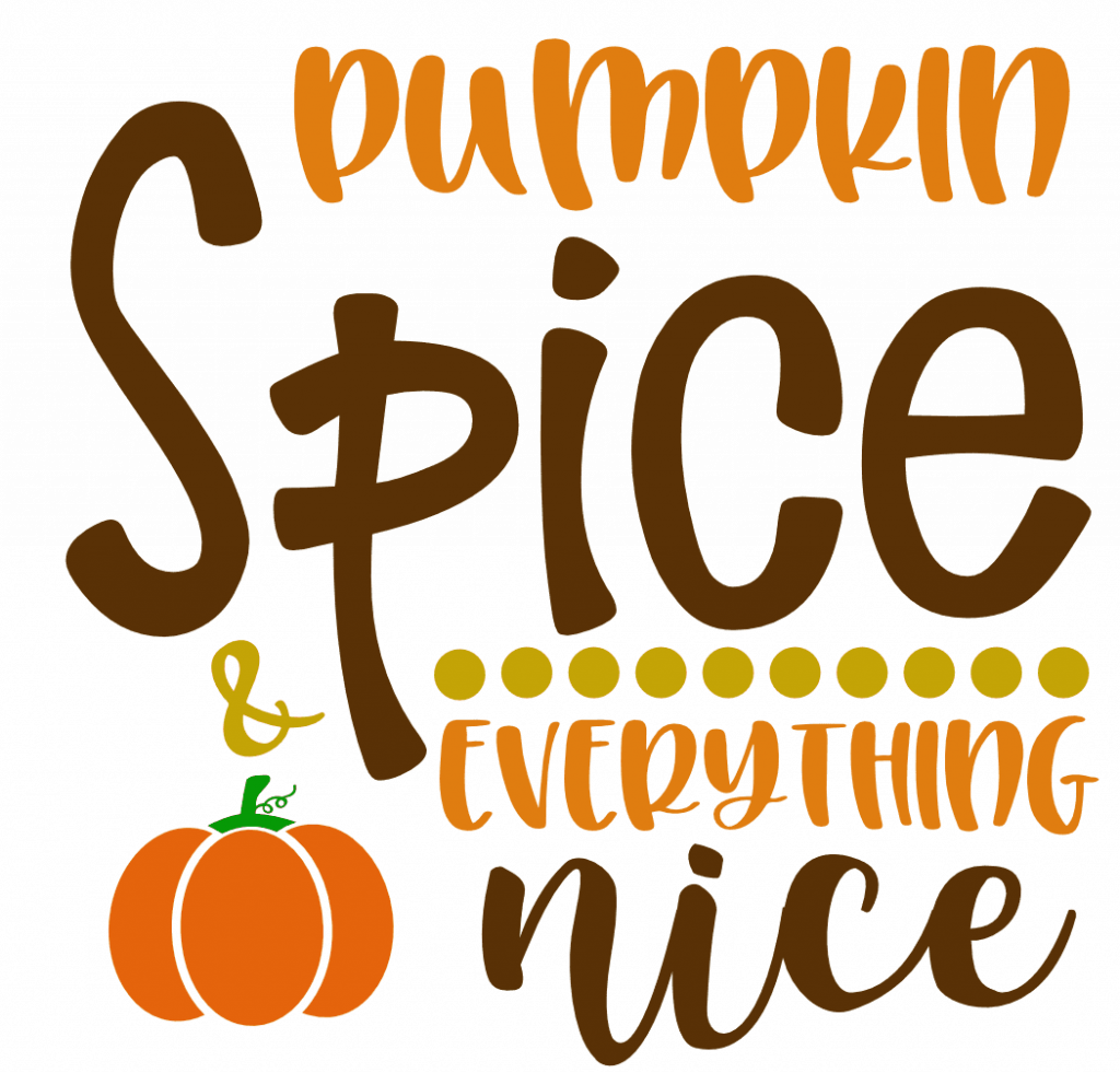 Pumpkin Spice And Everything Nice, Autumn, Fall Free Svg File - SVG Heart