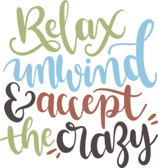 relax-unwind-and-accept-the-crazy-inspirational-free-svg-file-SvgHeart.Com