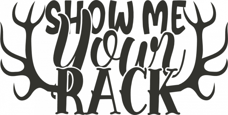 Show Me Your Rack Svg Png Dxf Eps Pdf Clipart For Cricut Hunting Svg 3374