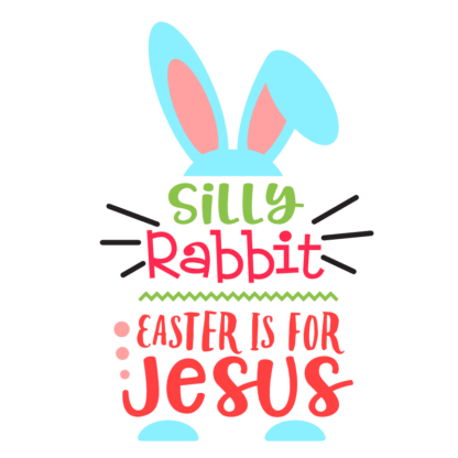 silly-rabbit-easter-is-for-jesus-funny-religious-spring-free-svg-file-SvgHeart.Com