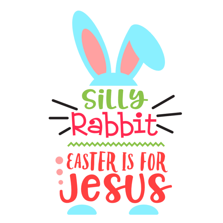 Silly Rabbit Easter Is For Jesus, Funny Religious, Spring Free Svg File ...