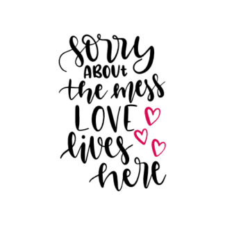 sorry-about-the-mess-love-lives-here-house-free-svg-file-SvgHeart.Com