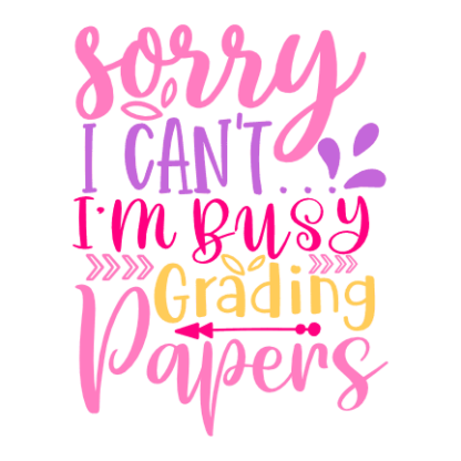 sorry-i-cant-im-busy-grading-papers-teachers-free-svg-file-SvgHeart.Com