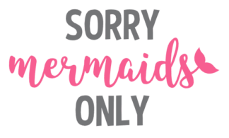 sorry-mermaids-only-mermaid-tail-free-svg-file-SvgHeart.Com