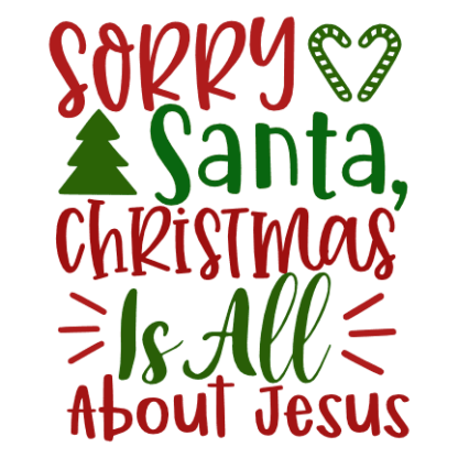 sorry-santa-christmas-is-all-about-jesus-religious-free-svg-file-SvgHeart.Com