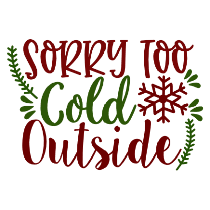 sorry-too-cold-outside-funny-christmas-free-svg-file-SvgHeart.Com