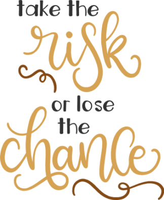 take-the-risk-or-lose-the-chance-motivational-free-svg-file-SvgHeart.Com