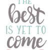 the-best-is-yet-to-come-inspirational-free-svg-file-SvgHeart.Com