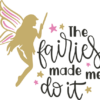 the-fairies-made-me-do-it-girls-fairy-free-svg-file-SvgHeart.Com