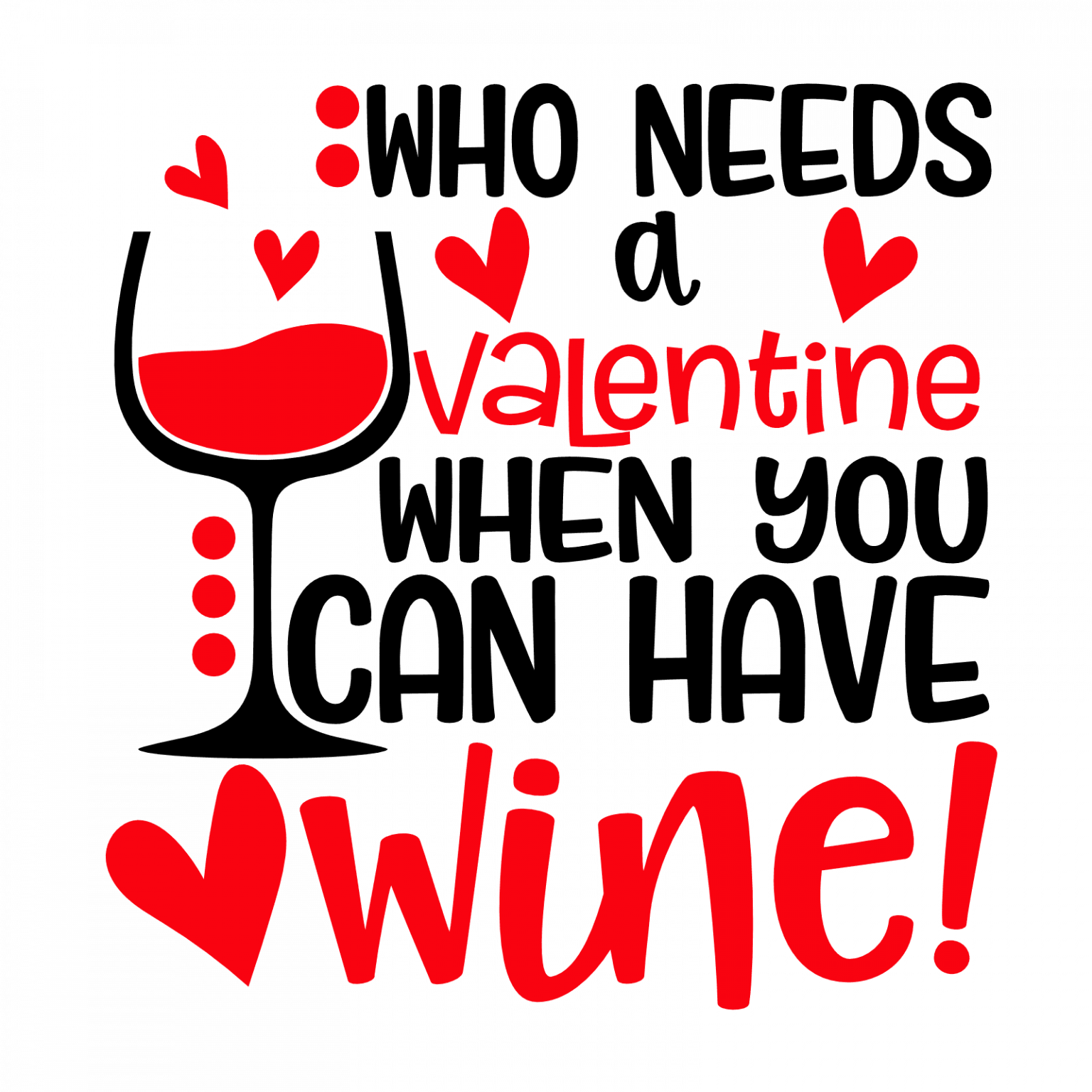 who-needs-a-valentine-when-you-can-have-wine-funny-valentines-day-free