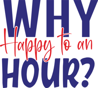 why-happy-to-an-hour-drinking-free-svg-file-SvgHeart.Com