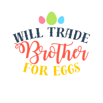 will-trade-brother-for-eggs-funny-easter-free-svg-file-SvgHeart.Com