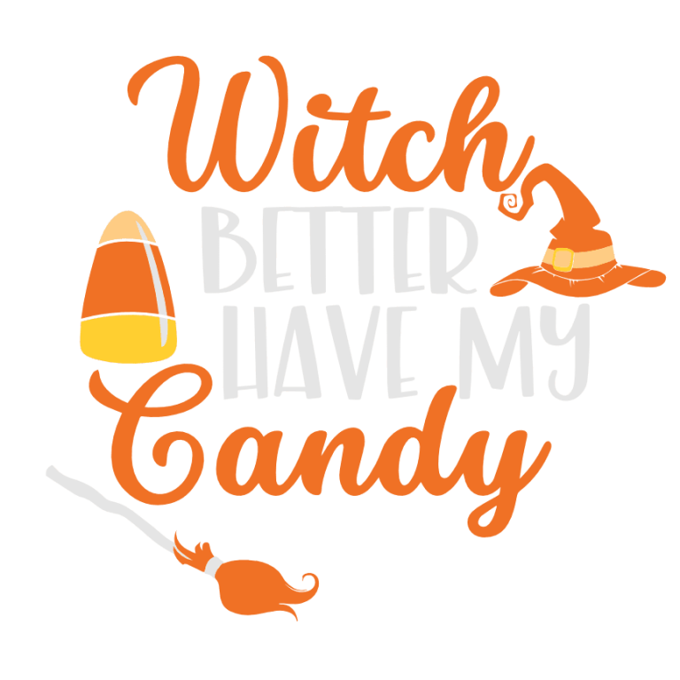 Witch Better Have My Candy, Halloween Free Svg File - SVG Heart