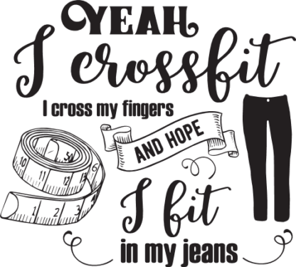 yeah-i-crossfit-i-cross-my-fingers-and-hope-i-fit-in-my-jeans-funny-fitness-free-svg-file-SvgHeart.Com
