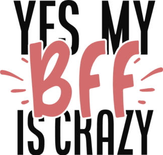 yes-my-bff-is-crazy-best-friend-free-svg-file-SvgHeart.Com