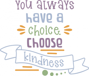 you always have a choice choose kindness, kind free svg file - SVG Heart