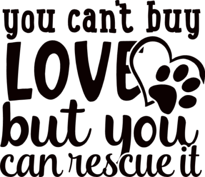 you-cant-buy-love-but-you-can-rescue-it-adopt-pet-free-svg-file-SvgHeart.Com