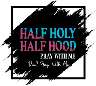 half-holy-half-hood-pray-with-me-dont-play-with-me-free-svg-file-SvgHeart.Com