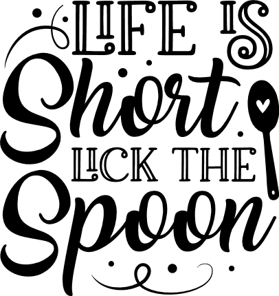 Life Is Short Lick The Spoon 406 430 Min 