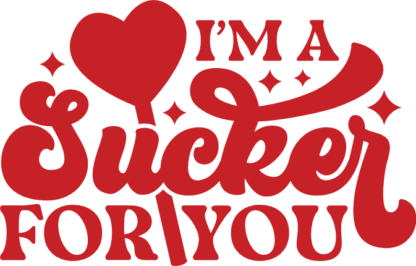 i am a sucker for you, valentines special - free svg file for members ...