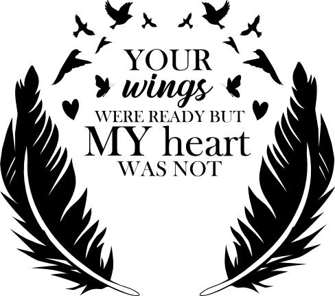 Your wings were ready but my heart was not, memorial - free svg file ...