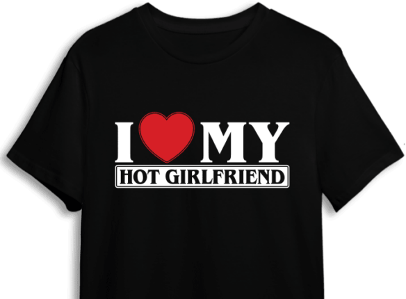 I Love My Hot Girlfriend Funny Valentines Day T Tshirt Design For Her Free Svg File For