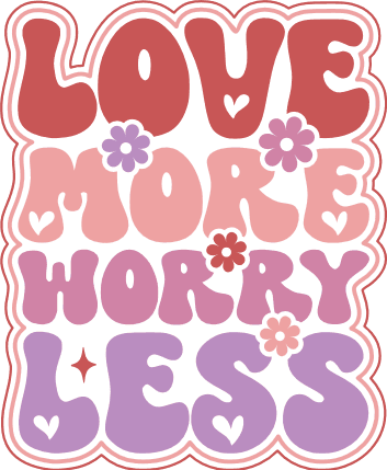 Love more, worry less, motivational sweatshirt design - free svg file ...