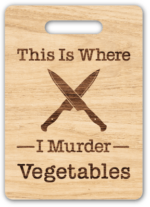 This is where I murder vegetables, funny cutting board design - free ...