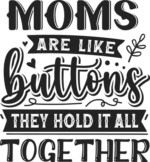 Moms are like buttons, they hold it all together free svg file for ...