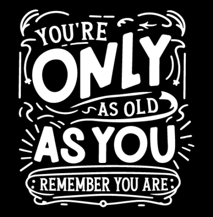 You're only as old as you remember you are free svg file for members ...